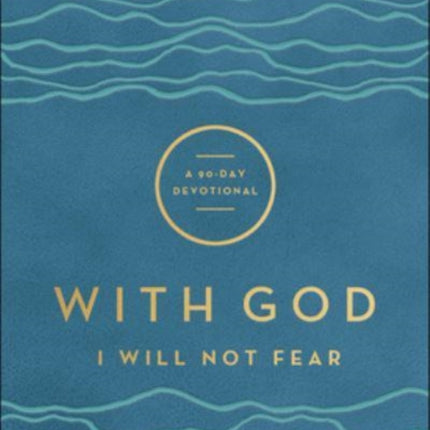 With God I Will Not Fear – A 90–Day Devotional