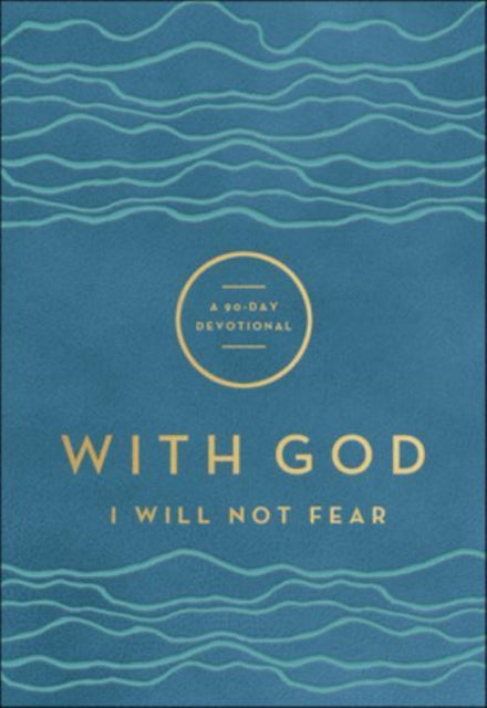 With God I Will Not Fear – A 90–Day Devotional