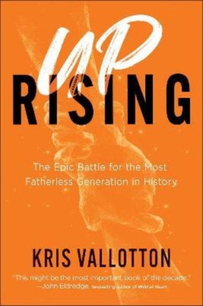 Uprising – The Epic Battle for the Most Fatherless Generation in History