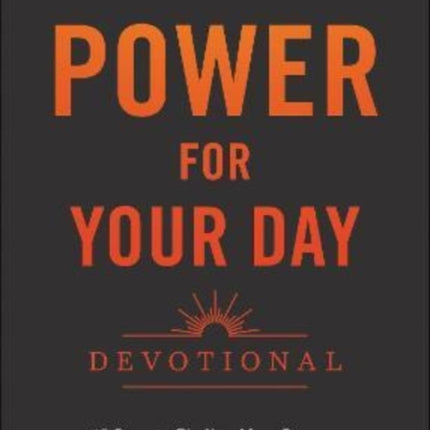 Power for Your Day Devotional – 45 Days to Finding More Purpose and Peace in Your Life