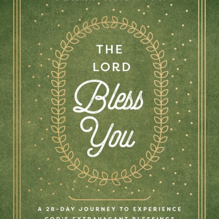 The Lord Bless You  A 28Day Journey to Experience
