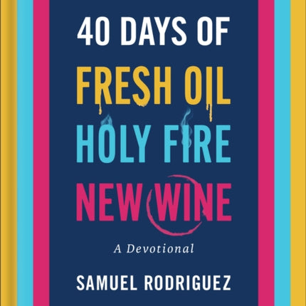 40 Days of Fresh Oil Holy Fire New Wine