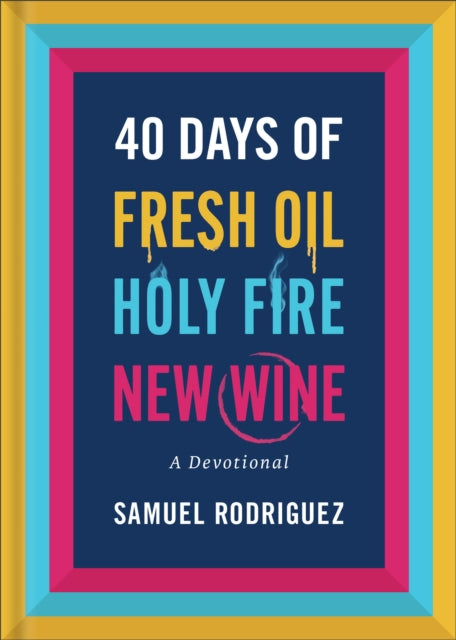 40 Days of Fresh Oil Holy Fire New Wine