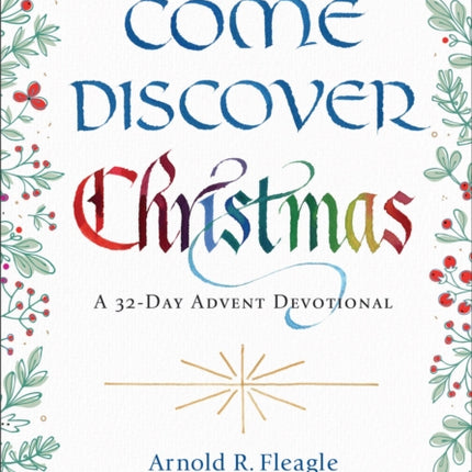 Come Discover Christmas  A 32Day Advent Devotional