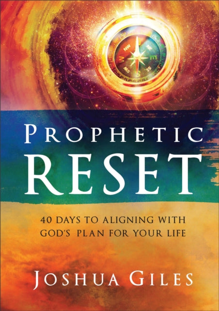 Prophetic Reset  40 Days to Aligning with Gods Plan for Your Life