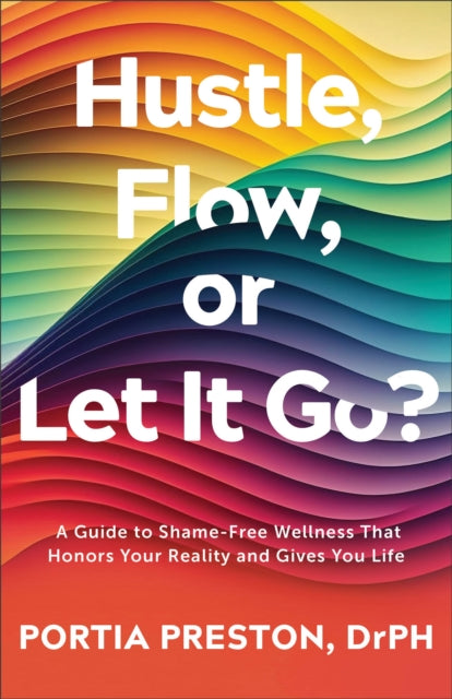 Hustle Flow or Let It Go  A Guide to ShameFree