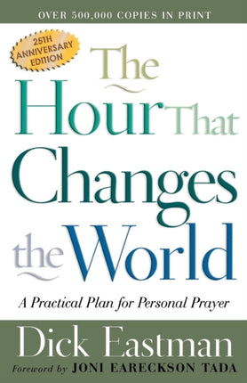 The Hour That Changes the World – A Practical Plan for Personal Prayer