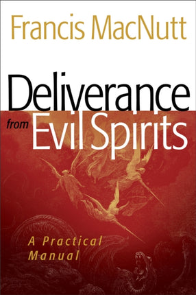 Deliverance from Evil Spirits – A Practical Manual