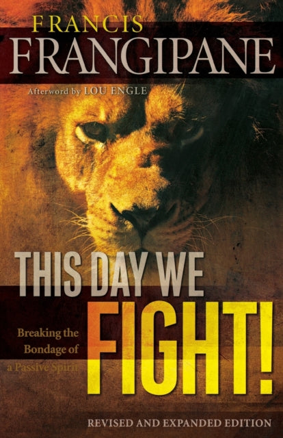 This Day We Fight! – Breaking the Bondage of a Passive Spirit