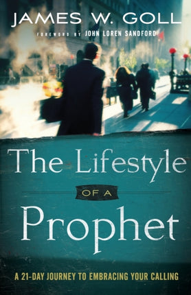 The Lifestyle of a Prophet – A 21–Day Journey to Embracing Your Calling