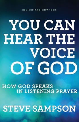 You Can Hear the Voice of God – How God Speaks in Listening Prayer