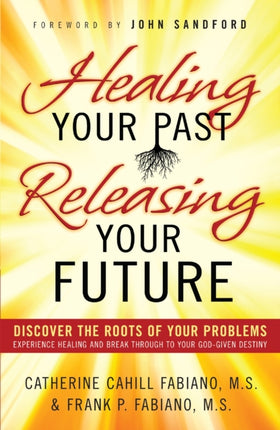 Healing Your Past Releasing Your Future Discover