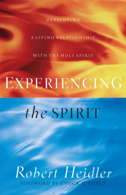 Experiencing the Spirit – Developing a Living Relationship with the Holy Spirit