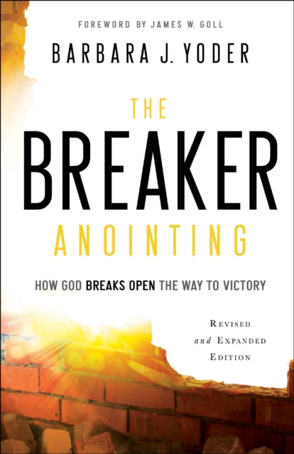 The Breaker Anointing – How God Breaks Open the Way to Victory