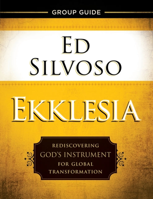 Ekklesia Group Guide – Rediscovering God`s Instrument for Global Transformation