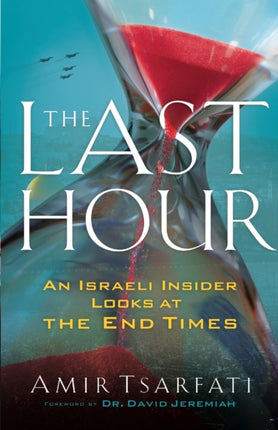 The Last Hour – An Israeli Insider Looks at the End Times