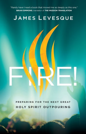 Fire! – Preparing for the Next Great Holy Spirit Outpouring