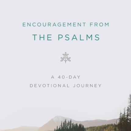 Encouragement from the Psalms: A 40-Day Devotional Journey