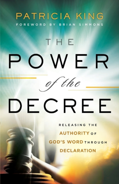 The Power of the Decree – Releasing the Authority of God`s Word through Declaration