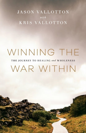 Winning the War Within – The Journey to Healing and Wholeness