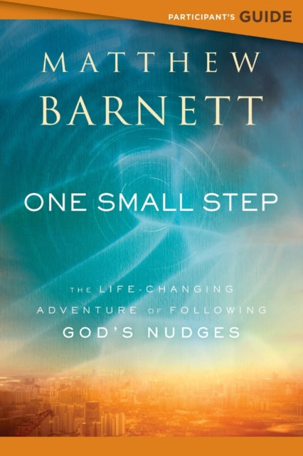 One Small Step Participants Guide The LifeChanging Adventure of Following Gods Nudges