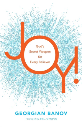 Joy! – God`s Secret Weapon for Every Believer