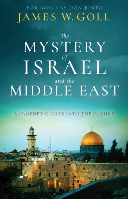 The Mystery of Israel and the Middle East – A Prophetic Gaze into the Future