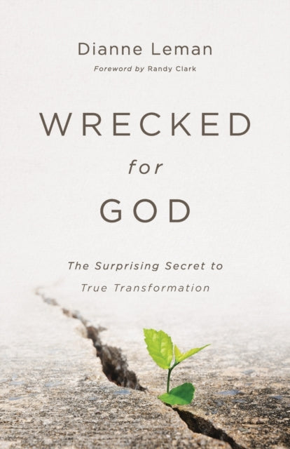 Wrecked for God – The Surprising Secret to True Transformation