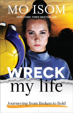 Wreck My Life – Journeying from Broken to Bold