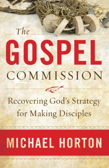The Gospel Commission  Recovering Gods Strategy