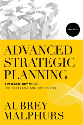 Advanced Strategic Planning – A 21st–Century Model for Church and Ministry Leaders