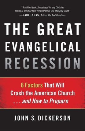 The Great Evangelical Recession – 6 Factors That Will Crash the American Church...and How to Prepare