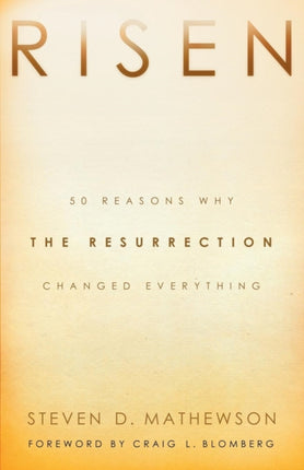 Risen – 50 Reasons Why the Resurrection Changed Everything