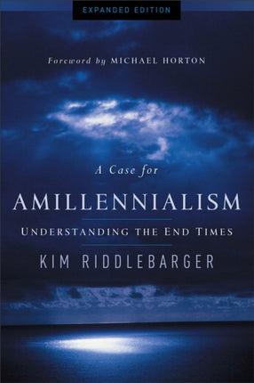 A Case for Amillennialism  Understanding the End