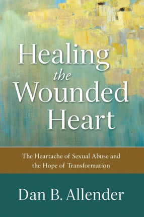 Healing the Wounded Heart  The Heartache of