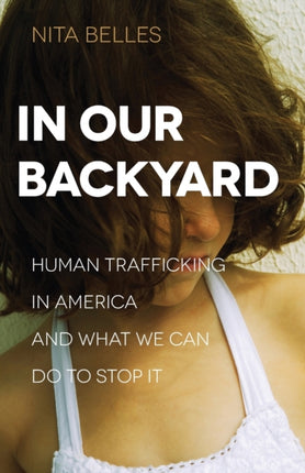 In Our Backyard  Human Trafficking in America and