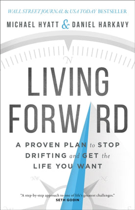 Living Forward – A Proven Plan to Stop Drifting and Get the Life You Want