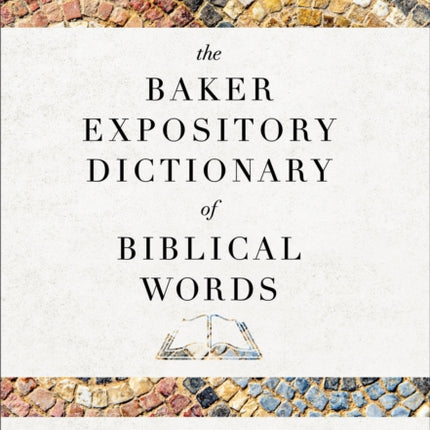 The Baker Expository Dictionary of Biblical Words