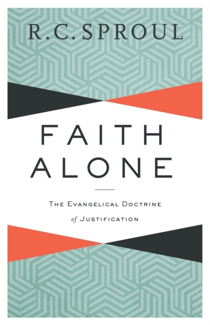 Faith Alone – The Evangelical Doctrine of Justification