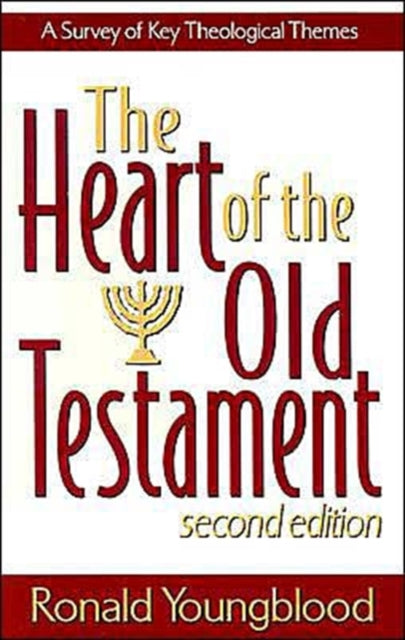 The Heart of the Old Testament – A Survey of Key Theological Themes