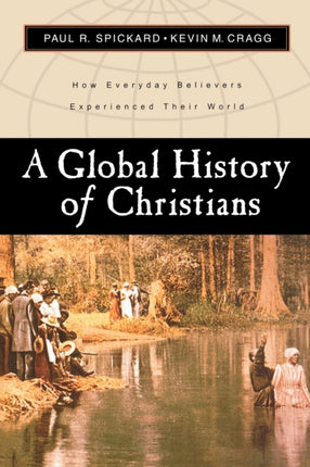 A Global History of Christians – How Everyday Believers Experienced Their World