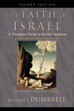 The Faith of Israel A Theological Survey of the