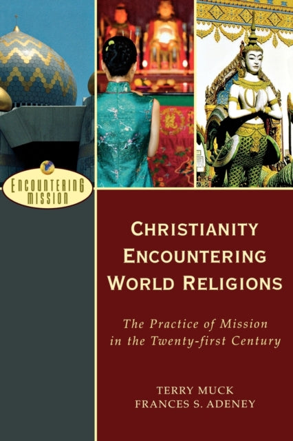 Christianity Encountering World Religions – The Practice of Mission in the Twenty–first Century