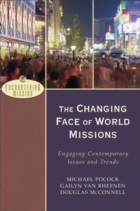 The Changing Face of World Missions – Engaging Contemporary Issues and Trends