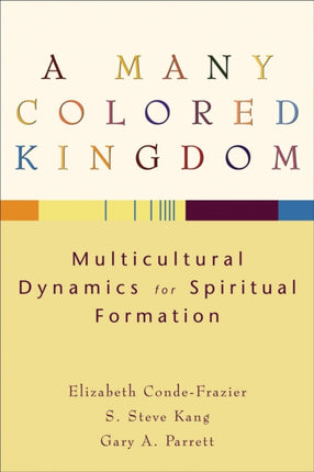 A Many Colored Kingdom – Multicultural Dynamics for Spiritual Formation