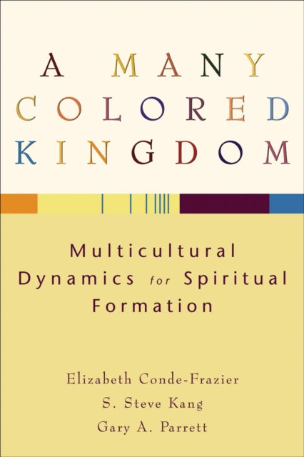 A Many Colored Kingdom – Multicultural Dynamics for Spiritual Formation