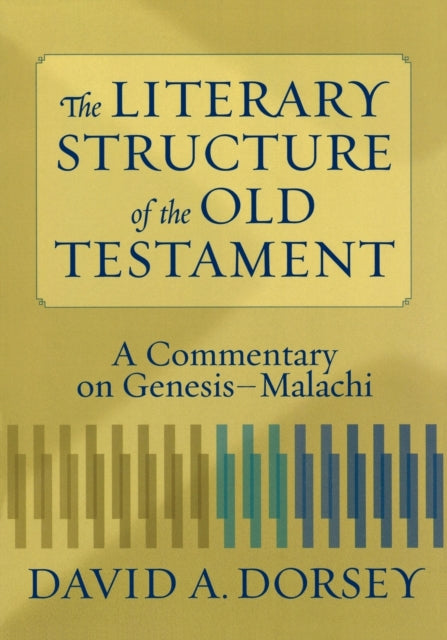 The Literary Structure of the Old Testament – A Commentary on Genesis–Malachi