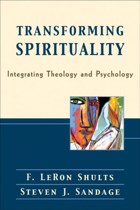 Transforming Spirituality – Integrating Theology and Psychology