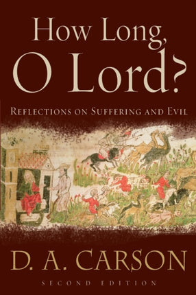 How Long, O Lord?: Reflections on Suffering and Evil