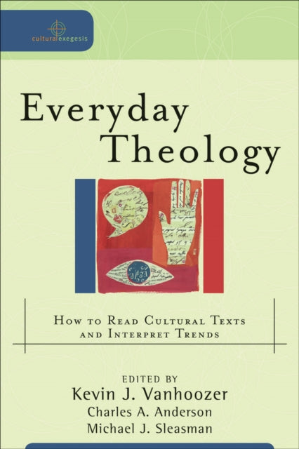 Everyday Theology – How to Read Cultural Texts and Interpret Trends